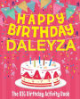 Happy Birthday Daleyza - The Big Birthday Activity Book: (Personalized Children's Activity Book)