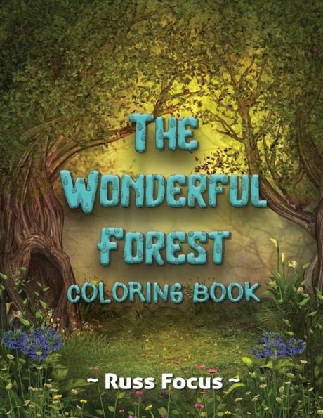 The Wonderful Forest Coloring Book: with Enchanted Forest Animals Coloring Book For Adults and Teens Gorgeous Fantasy Landscape Scenes Relaxing, Inspiration