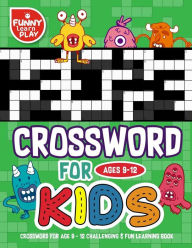 Title: Crossword for Age 9 - 12 Challenging & Fun Learning Book: Crossword Books for Adults for Smart & Clever Kids with Fresh & Exciting Look, Author: Funny Learn Play