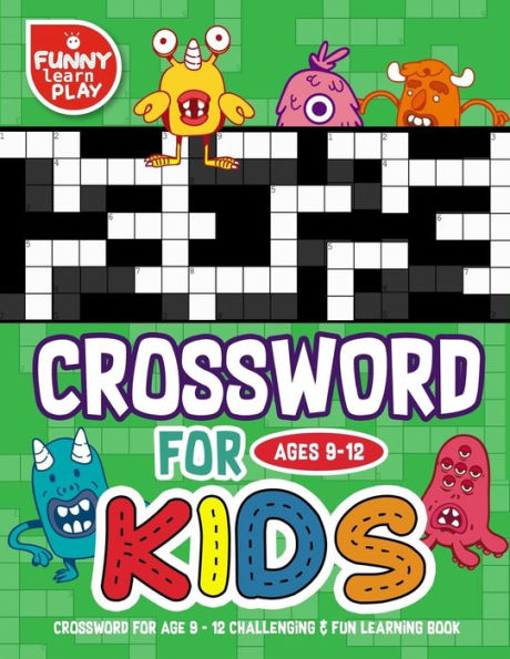 Crossword for Age 9 - 12 Challenging & Fun Learning Book: Crossword Books for Adults for Smart & Clever Kids with Fresh & Exciting Look