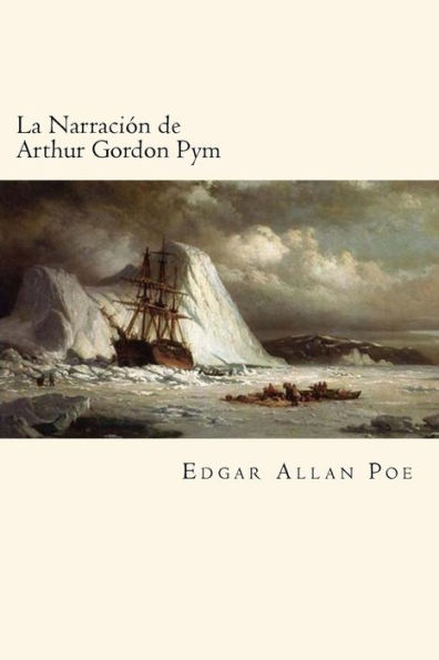 La Narraciï¿½n de Arthur Gordon Pym (Spanish Edition)