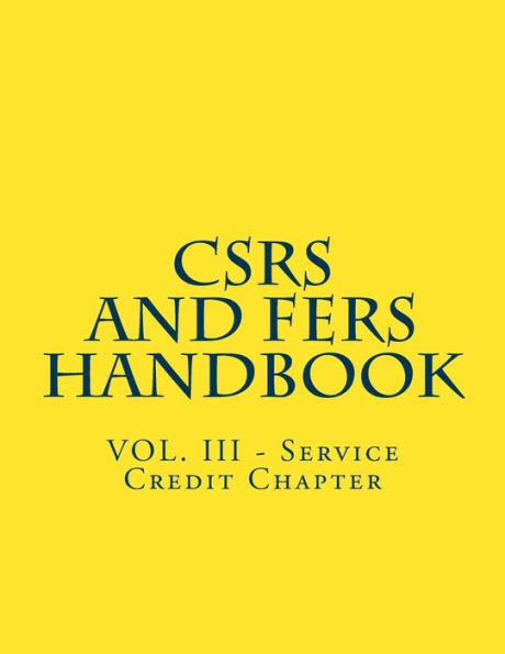 CSRS and FERS Handbook: VOL. III - Service Credit Chapter