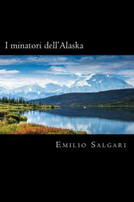 Title: I minatori dell'Alaska (Italian Edition), Author: Emilio Salgari