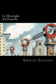 Title: Le Meraviglie del Duemila (Italian Edition), Author: Emilio Salgari