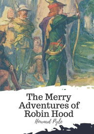 Title: The Merry Adventures of Robin Hood, Author: Howard Pyle