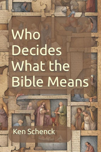 Who Decides What the Bible Means: Second Edition
