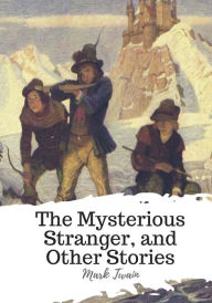 Title: The Mysterious Stranger, and Other Stories, Author: Mark Twain