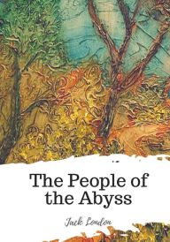 Title: The People of the Abyss, Author: Jack London