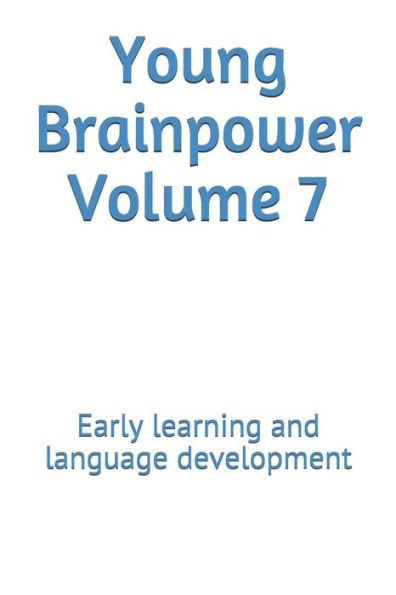 Young Brainpower Volume 7: Early learning and language development