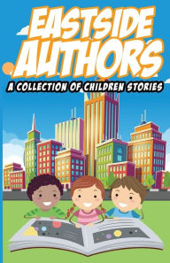 Title: East Side Authors A Collection of Children Stories, Author: Eastside Authors