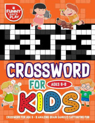 Title: Crossword for Age 6 - 8 Amazing Brain Games & Captivating Fun: Crossword Large Print Mind Relaxing and Great Learning Tools, Author: Funny Learn Play