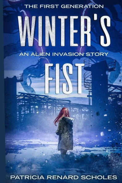 Winter's FIst: An Alien Invasion Story, The First Generation