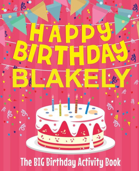 Happy Birthday Blakely - The Big Birthday Activity Book: Personalized Children's Activity Book