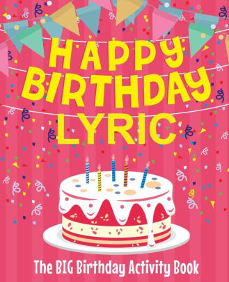 Happy Birthday Lyric The Big Birthday Activity Book Personalized Children S Activity Book By Birthdaydr Paperback Barnes Noble