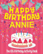 Happy Birthday Annie - The Big Birthday Activity Book: Personalized Children's Activity Book