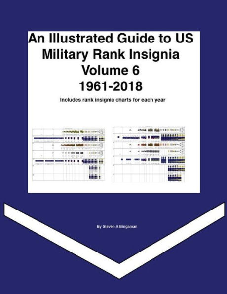 An Illustrated Guide to US Military Rank Insignia Volume 6 1961-2018