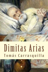 Title: Dimitas Arias, Author: Tomas Carrasquilla