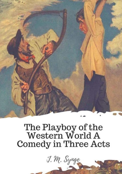 the Playboy of Western World A Comedy Three Acts