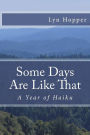 Some Days Are Like That: A Year of Haiku