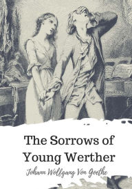 Title: The Sorrows of Young Werther, Author: R Dillon Byelan