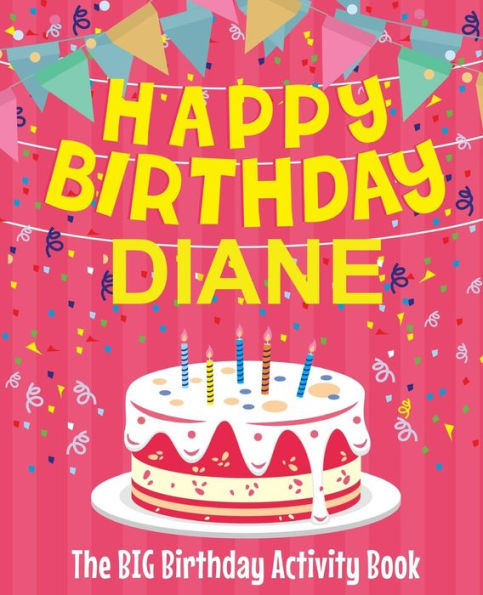 Happy Birthday Diane - The Big Birthday Activity Book: (Personalized Children's Activity Book)
