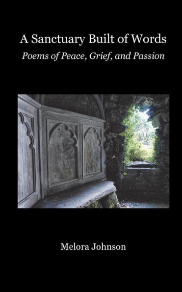 A Sanctuary Built of Words: Poems of Peace, Grief, and Passion