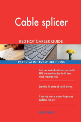 Cable Splicer Red Hot Career Guide 2551 Real Interview Questions