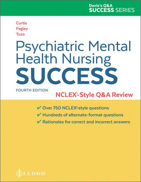 Psychiatric Mental Health Nursing Success: NCLEXr-Style Q&A Review: NCLEX®-Style Q&A Review / Edition 4