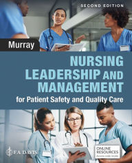Title: Nursing Leadership and Management for Patient Safety and Quality Care, Author: Elizabeth Murray PhD