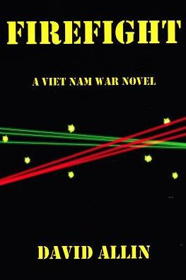 FIREFIGHT: A Viet Nam War Novel