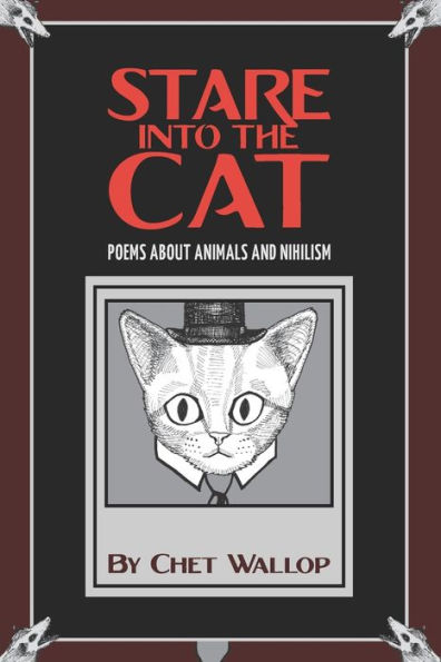 Stare into the Cat: Poems About Animals and Nihilism
