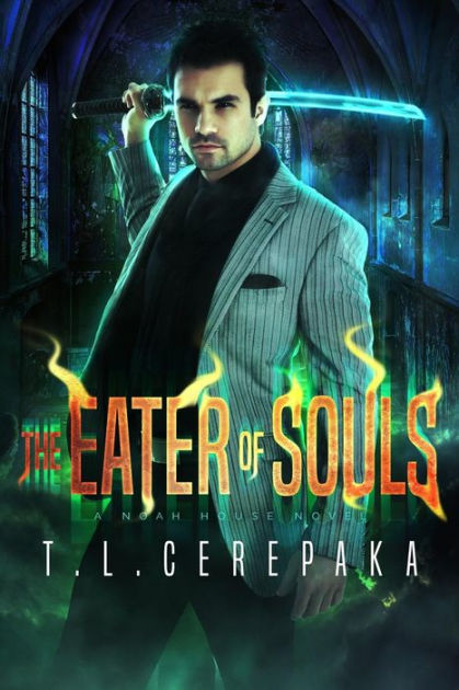 The Eater of Souls: A Noah House Novel by T.L. Cerepaka, Paperback ...