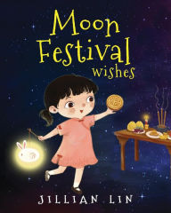 Title: Moon Festival Wishes: Moon Cake and Mid-Autumn Festival Celebration, Author: Shi Meng
