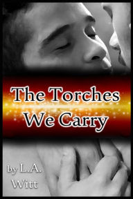 Title: The Torches We Carry, Author: L.A. Witt