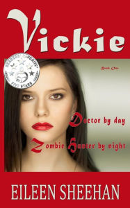 Title: VICKIE: Doctor by day... Zombie Hunter by night, Author: Eileen Sheehan