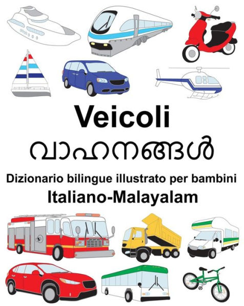 Italiano-Malayalam Veicoli Dizionario bilingue illustrato per bambini