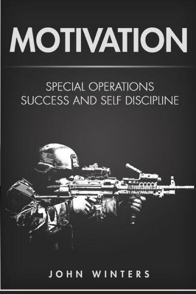 Motivation: Special Operations Success and Self Discipline