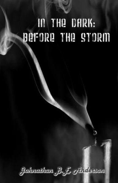 the Dark: : Before Storm