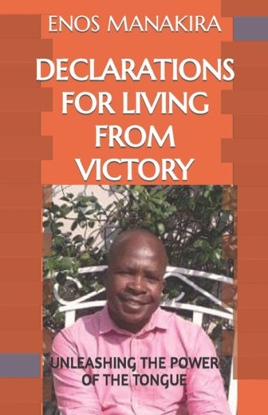 DECLARATIONS FOR LIVING FROM VICTORY: UNLEASHING THE POWER OF THE TONGUE