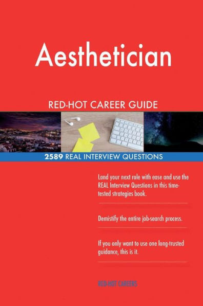 Aesthetician RED-HOT Career Guide; 2589 REAL Interview Questions