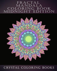 Title: Fractal Mandala Coloring Book Midnight Edition: 30 Fractal Mandala Midnight Adult Stress Relief Coloring Book., Author: Crystal Coloring Books