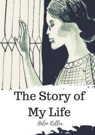 Title: The Story of My Life, Author: Helen Keller