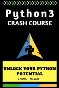 Title: Python 3 crash course: Unlock Your Python 3 Potential, Author: Vs Programmers