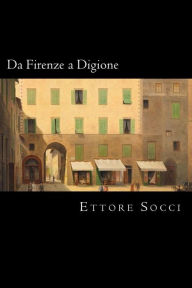 Title: Da Firenze a Digione (Italian Edition), Author: Ettore Socci