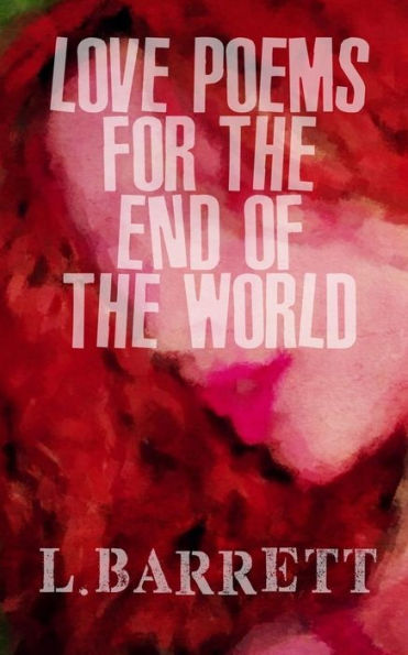 Love Poems for the End of the World