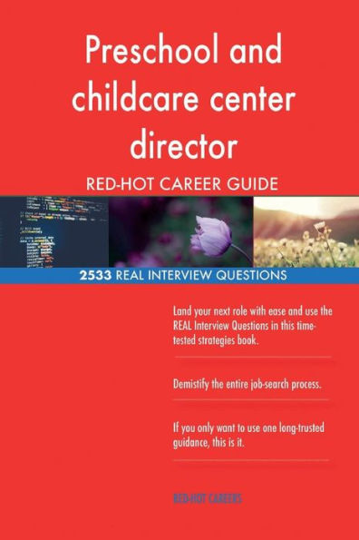 Preschool and childcare center director RED-HOT Career; 2533 REAL Interview Ques