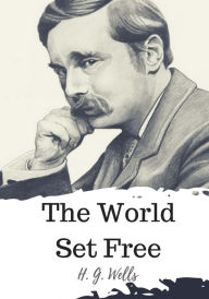 Title: The World Set Free, Author: H. G. Wells