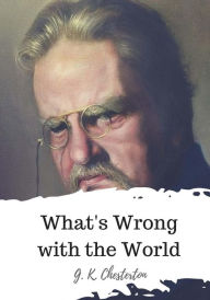 Title: What's Wrong with the World, Author: G. K. Chesterton