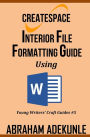 CreateSpace Interior File Formatting Guide Using Microsoft Word: How to Format Your Print-on-Demand Paperback Without Looking Dumb