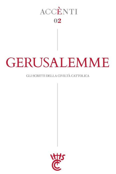 Gerusalemme: Accènti Gli scritti della Civiltà Cattolica